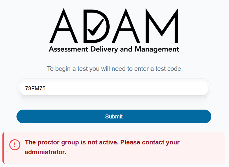 Student error message when using a test code for an inactive proctor group. Student error message when using a test code for an inactive proctor group.